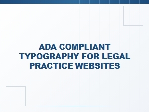 Ada-Compliant Typography for Legal Practice Websites