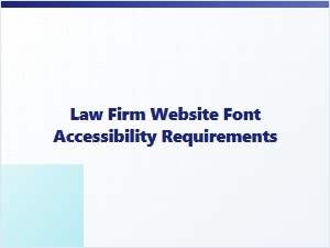 Accessible Fonts for Law Firm Websites