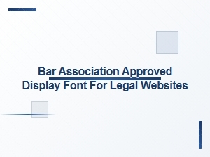 Bar Association–approved Display Fonts for Legal Websites