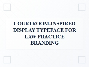 Courtroom-Inspired Display Typeface for Law Firms