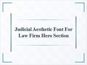 Judicial Aesthetic Font for Law Firm Hero Sections