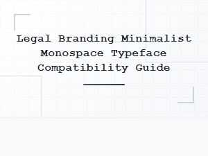 Legal Branding with Minimalist Monospace Fonts