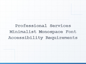 Professional Services and Accessibility in Minimalist Monospace Fonts